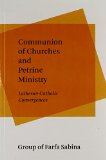 Communion of Churches and Petrine Ministry: Lutheran-Catholic Convergences