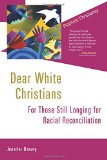 Dear White Christians: For Those Still Longing for Racial Reconciliation (Prophetic Christianity Series (PC))