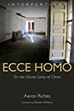 Ecce Homo: On the Divine Unity of Christ (Interventions)