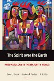 The Spirit over the Earth: Pneumatology in the Majority World (Majority World Theology (MWT))