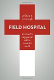 Field Hospital: The Church's Engagement with a Wounded World