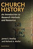 Church History: An Introduction to Research Methods and Resources