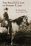 The Religious Life of Robert E. Lee (Library of Religious Biography (LRB))