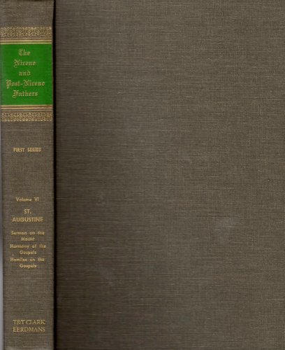 Sermon on the Mount - Harmony of the Gospels - Homilies on the Gospels [A Select Library of the Nicene and Post-Nicene Fathers of the Christian Church - Volume VI]