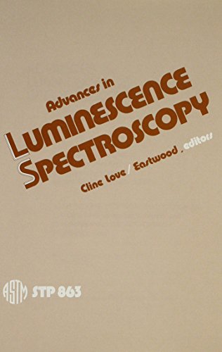 Advances in Luminescence Spectroscopy (Astm Special Technical Publication// Stp)