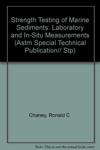 Strength Testing of Marine Sediments: Laboratory and In-Situ Measurements (Astm Special Technical Publication// Stp)