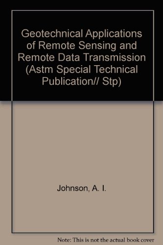 Geotechnical Applications of Remote Sensing and Remote Data Transmission (Astm Special Technical Publication// Stp)