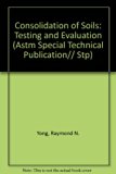 Consolidation of Soils: Testing and Evaluation (Astm Special Technical Publication// Stp)