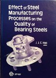 Effect of Steel Manufacturing Processes on the Quality of Bearing Steels (Astm Special Technical Publication// Stp)