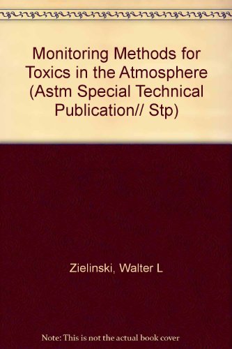 Monitoring Methods for Toxics in the Atmosphere (Astm Special Technical Publication// Stp)