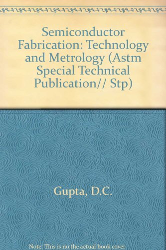 Semiconductor Fabrication: Technology and Metrology (Astm Special Technical Publication// Stp)