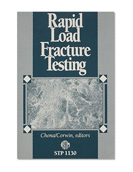 Rapid Load Fracture Testing (Astm Special Technical Publication// Stp)