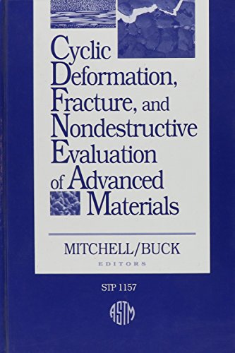 Cyclic Deformation, Fracture, and Nondestructive Evaluation of Advanced Materials (Astm Special Technical Publication// Stp)