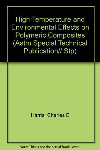High Temperature and Environmental Effects on Polymeric Composites (Astm Special Technical Publication// Stp)