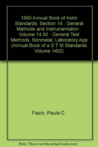1993 Annual Book of Astm Standards: Section 14 : General Methods and Instrumentation : Volume 14.02 : General Test Methods, Nonmetal; Laboratory App (Annual Book of a S T M Standards Volume 1402)