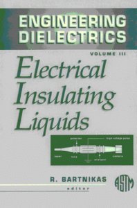 Electrical Insulating Liquids (ENGINEERING DIELECTRICS, VOL 3) (v. 3)