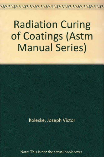 Radiation Curing of Coatings (Astm Manual Series)