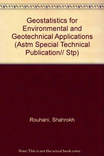 Geostatistics for Environmental and Geotechnical Applications (Astm Special Technical Publication// Stp)