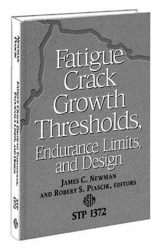 Fatigue Crack Growth Thresholds, Endurance Limits, and Design (Astm Special Technical Publication// Stp)