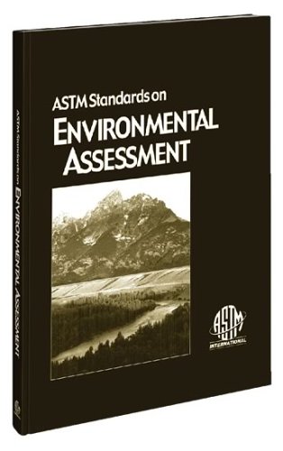 Astm Standards on Environmental Site Assessments for Commercial Real Estate (Environmental Assessment)