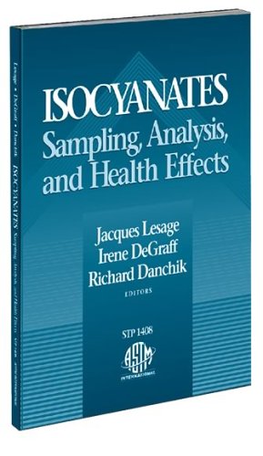 Isocyanates: Sampling, Analysis, and Health Effects (Astm Special Technical Publication// Stp)