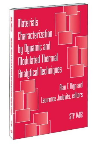 Materials Characterization by Dynamic and Modulated Thermal Analytical Techniques (Astm Special Technical Publication// Stp)