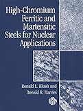 High-Chromium Ferritic and Martensitic Steels for Nuclear Applications (Monograph (American Society for Testing and Materials), 3.)