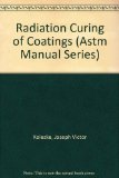 Radiation Curing of Coatings (Astm Manual Series)
