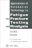 Applications of Automation Technology to Fatigue and Fracture Testing and Analysis (Special Testing Publications)