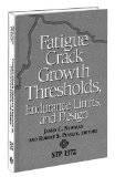 Fatigue Crack Growth Thresholds, Endurance Limits, and Design (Astm Special Technical Publication// Stp)