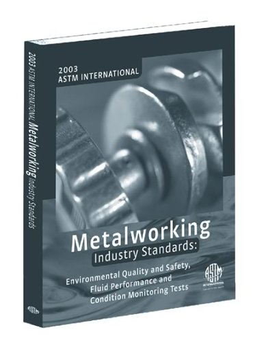 ASTM International Metalworking Industry Standards: Environmental Quality and Safety, Fluid Performance and Condition Monitoring Tests