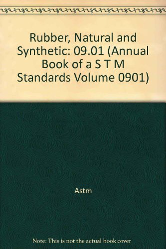 Rubber, Natural and Synthetic: General Test Methods; Carbon Black, 2002 (Annual Book of a S T M Standards Volume 0901)