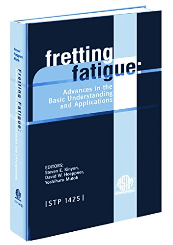 Fretting Fatigue: Advances in Basic Understanding and Applications (Astm Special Technical Publication, 1425,)