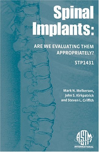 Spinal Implants: Are We Evaluating Them Properly? (Astm Special Technical Publication)