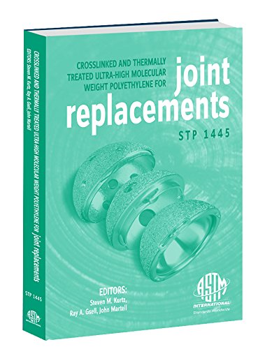 Crosslinked and Thermally Treated Ultra-High Molecular Weight Polyethylene for Joint Replacements (Astm Special Technical Publication)