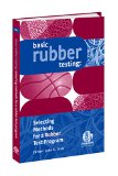 Basic Rubber Testing: Selecting Methods for a Rubber Test Program
