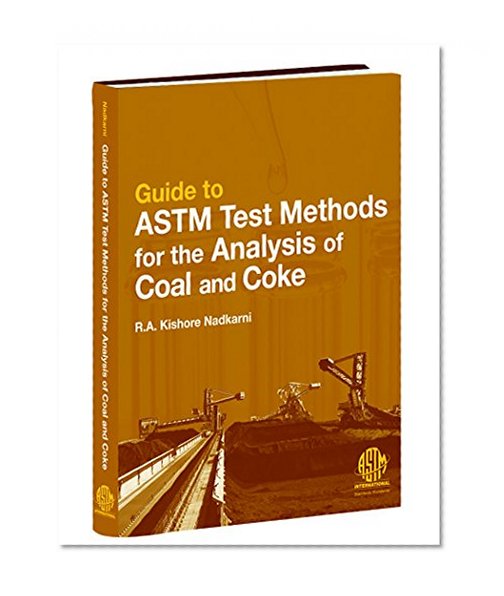 Guide to ASTM Test Methods for the Analysis of Coal and Coke