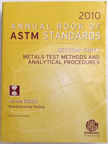 Annual Book of ASTM Standards Section 3, 03.03 Ã¢â‚¬" Nondestructive Testing