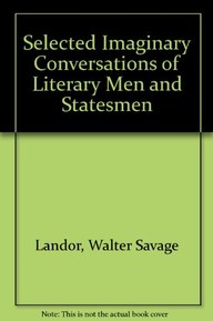 Selected Imaginary Conversations of Literary Men and Statesmen
