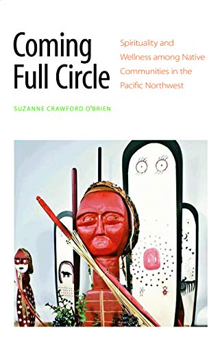 Coming Full Circle: Spirituality and Wellness among Native Communities in the Pacific Northwest