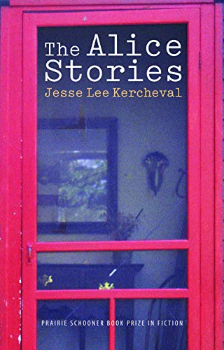 The Alice Stories (Prairie Schooner Book Prize in Fiction)