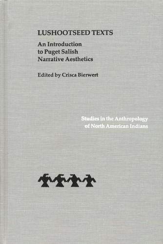Lushootseed Texts: An Introduction to Puget Salish Narrative Aesthetics (Studies in the Anthropology of North American Indians)