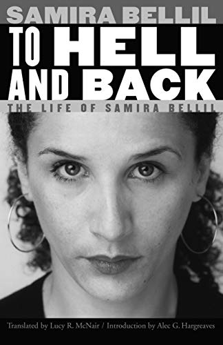 To Hell and Back: The Life of Samira Bellil (France Overseas: Studies in Empire and Decolonization)