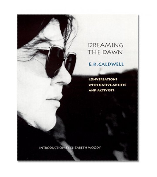 Dreaming the Dawn: Conversations with Native Artists and Activists (American Indian Lives)