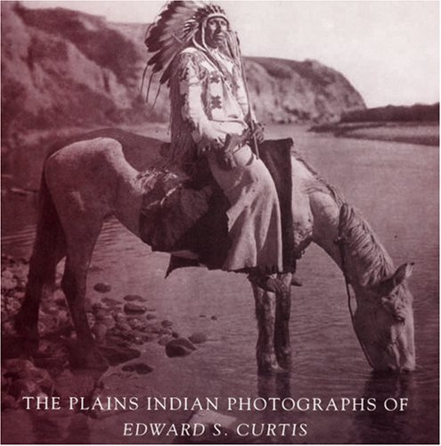 Book Cover The Plains Indian Photographs of Edward S. Curtis