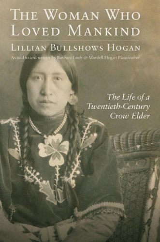 The Woman Who Loved Mankind: The Life of a Twentieth-Century Crow Elder