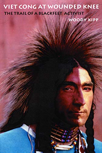 Viet Cong at Wounded Knee: The Trail of a Blackfeet Activist (American Indian Lives)