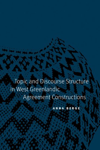 Topic and Discourse Structure in West Greenlandic Agreement Constructions (Studies in the Native Languages of the Americas)