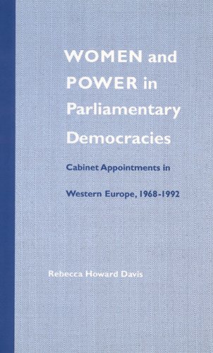 Women and Power in Parliamentary Democracies: Cabinet Appointments in Western Europe, 1968-1992 (Women and Politics)