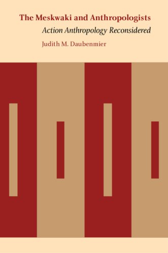 The Meskwaki and Anthropologists: Action Anthropology Reconsidered (Critical Studies in the History of Anthropology)